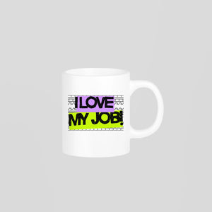 I Love My Job! Mug