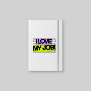 I Love My Job! Notebook