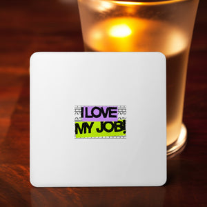 I Love My Job! Coaster