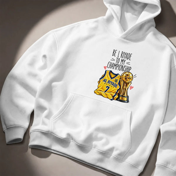 Be L Riyade To My Championship Hoodie