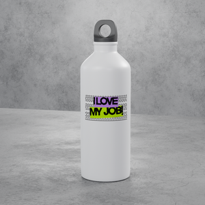 I Love My Job! Stainless Bottle