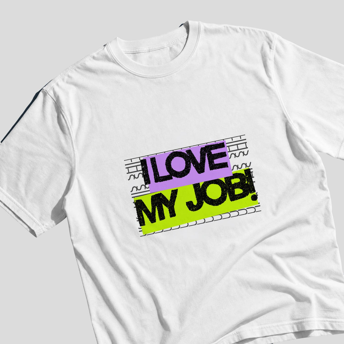 I Love My Job! Oversized Tee