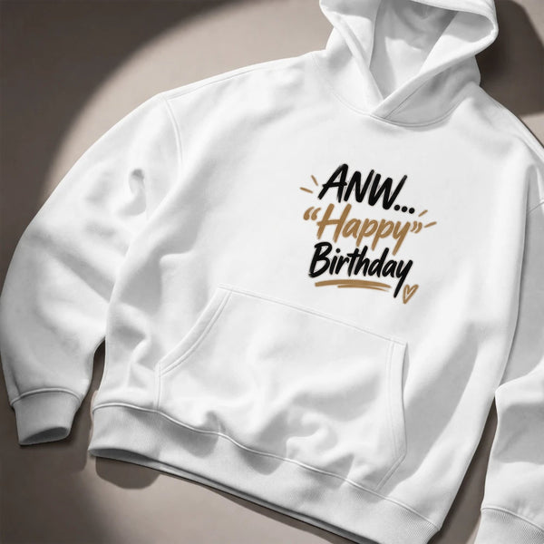 ANW... Happy Birthday Hoodie