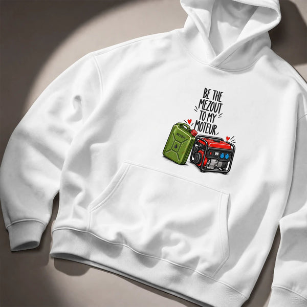 Be The Mezout To My Moteur Hoodie