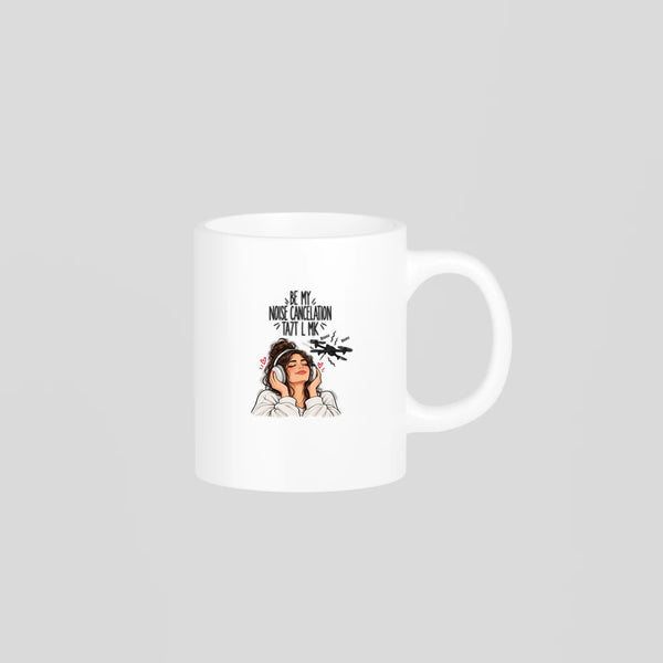 Be My Noise Cancelation Ta7t L MK Mug