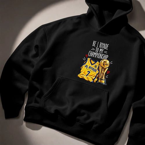 Be L Riyade To My Championship Hoodie