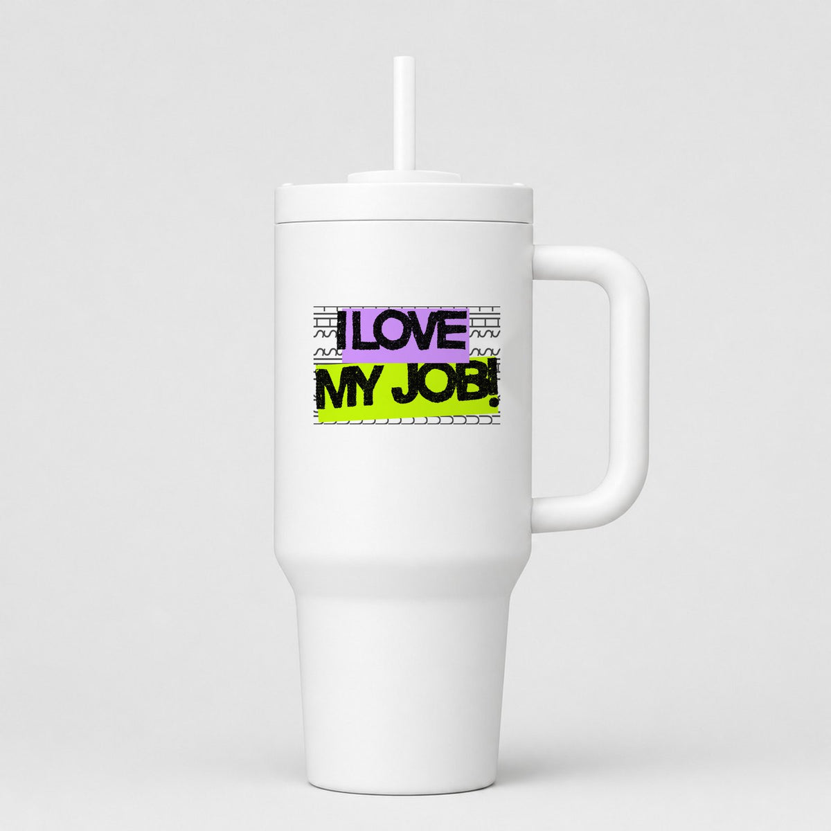 I Love My Job! 40oz Tumbler